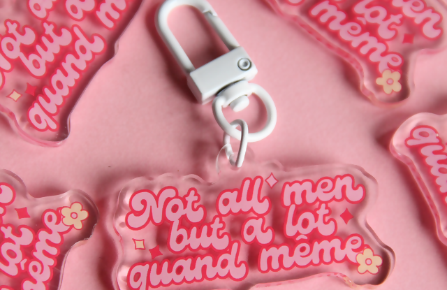 Porte-clés Acryliques « Not all men but a lot quand même »