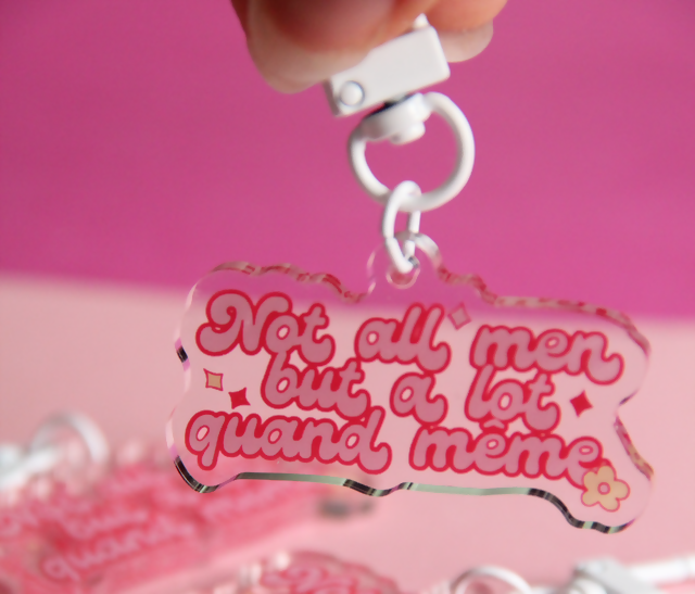 Porte-clés Acryliques « Not all men but a lot quand même »